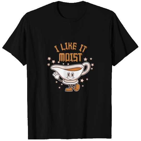 Funny Thanksgiving Pun I Like It Moist Gravy Boat Turkey T-Shirts