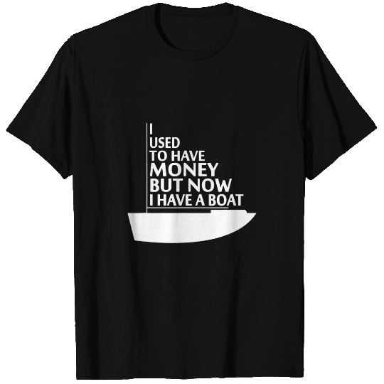 I Used To Have Money But Now I Have A Boat Funny Boat Lover T-Shirts