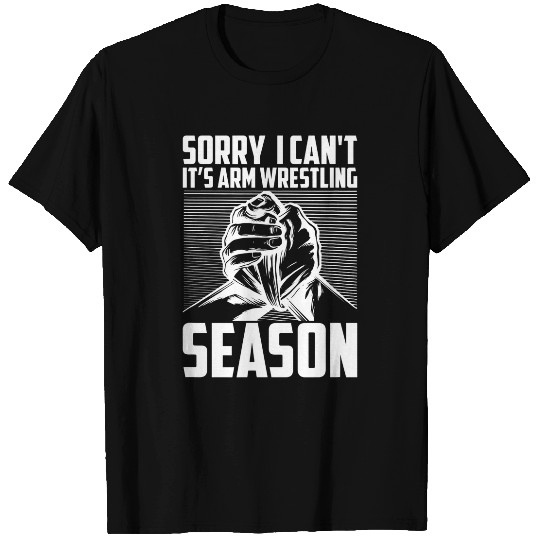 Sorry I Cant Its Arm Wrestling Season Hand Wrestling T-Shirts