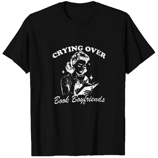 Crying Over Book Boyfriends Funny T-Shirts