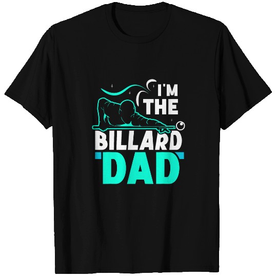 Im The Billard Dad Lover Billiard Pool Player Father Daddy T-Shirts