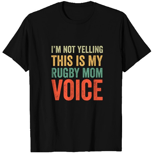 Im Not Yelling This Is My Rugby Mom Voice T-Shirts