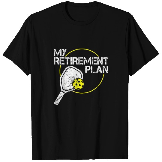 Funny Pickleball is My Retirement Plan Gift T-Shirts