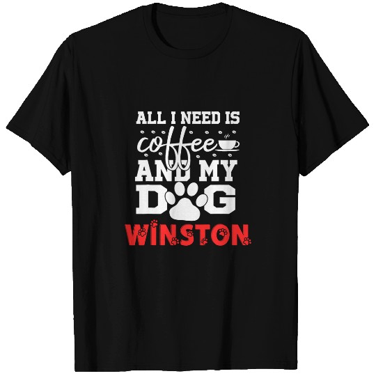 Dog Name Winston All In Need Is Coffee My Dog Named Winston T-Shirts