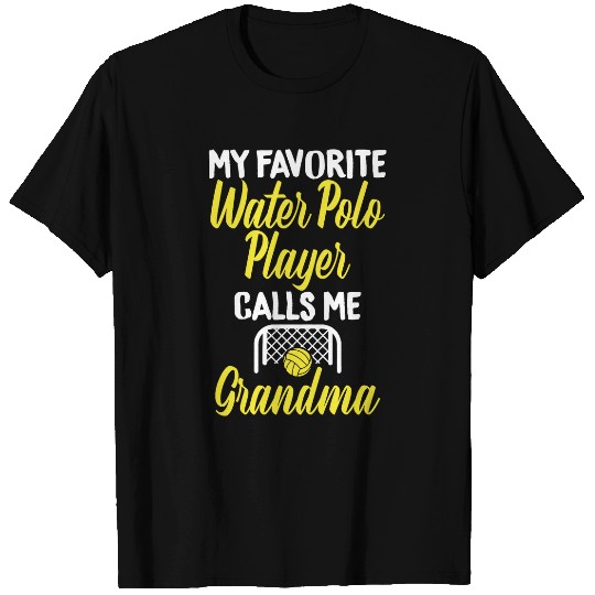 My Favorite Water Polo Player Calls Me Grandma Tee for Water T-Shirts