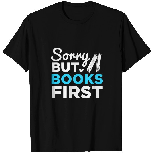 Reading Book Reader Bookworm Sorry But Books First T-Shirts