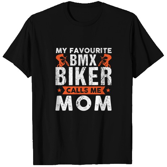 my favourite BMX biker calls me mom biker T-Shirts