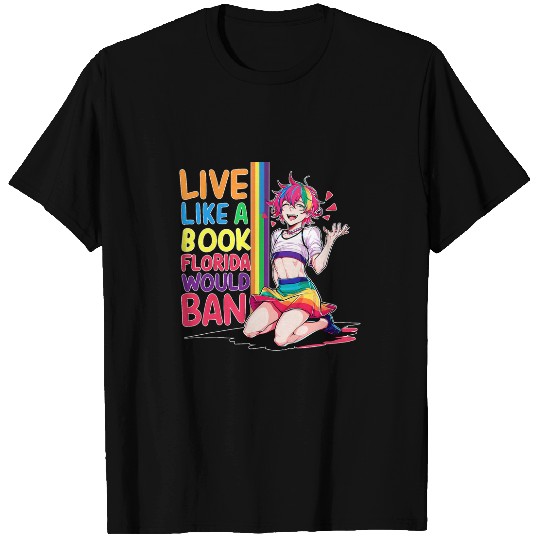 Funny Live like a book Florida would ban Pride Cute LGBTQ 3 T-Shirts
