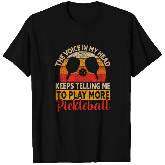 My Head Keeps Telling Me To Play More Funny Pickleball 1 T-Shirts
