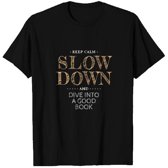 Slow Down Read a Book T-Shirts