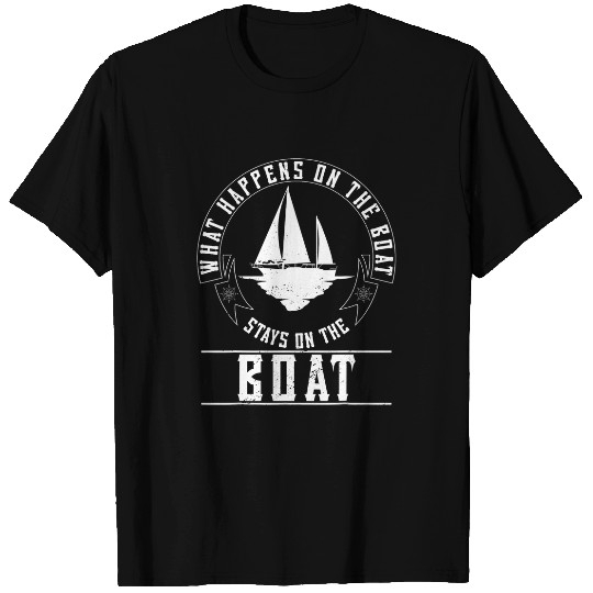 Boat What happens on the boat stays on the boat 1 T-Shirts