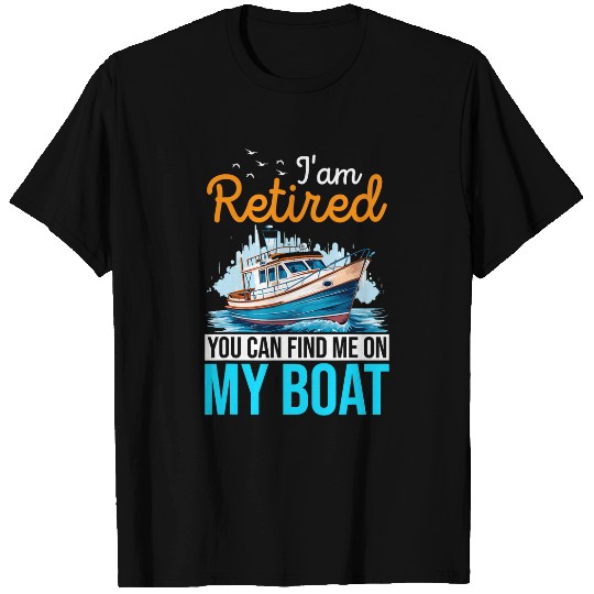 Iam Retired You Can Find Me On My Boat Summer Retirement T-Shirts