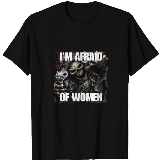 Im Afraid Of Women Funny Cringe Hard Skeletons Meme T-Shirts