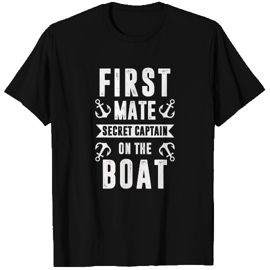 Mens First Mate Secret Captain on the boat First Mate T-Shirts