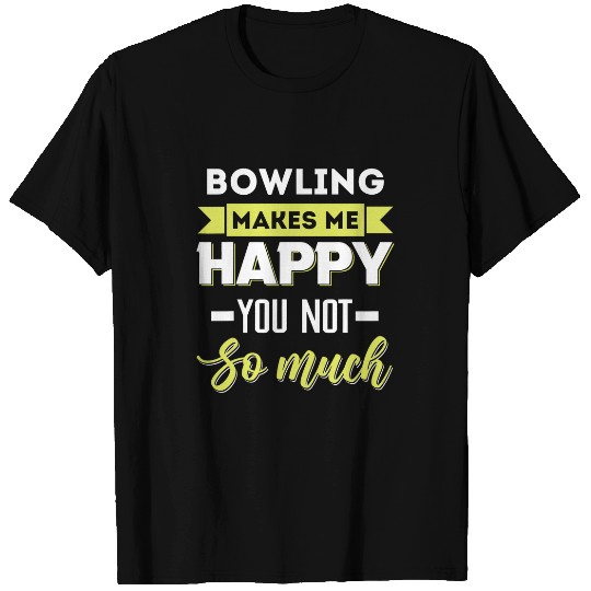 Bowling makes me happy T-Shirts