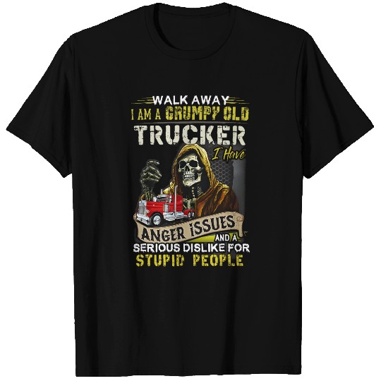 walk away i am a grumpy old trucker i have anger issues T-Shirts