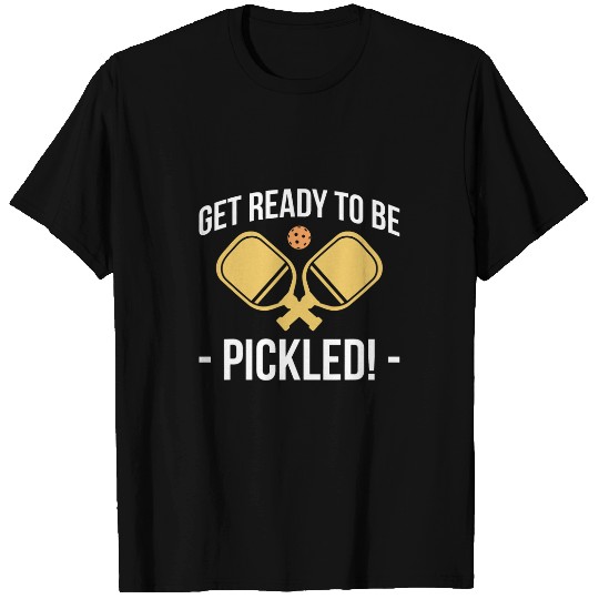 Get Ready To Be Pickled Pickleball 8 T-Shirts
