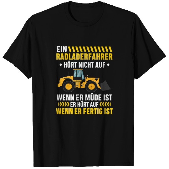Wheel Loader Driver Stops When Ready Wheel Loader Construction Worker T-Shirts