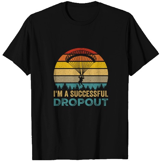 Im A Successful Dropout Skydiving T-Shirts