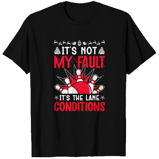 It s Not My Fault It s the Lane Conditions Christmas Bowling T-Shirts
