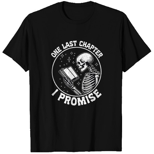 One Last Chapter I Promise Book Lover Skeletons Funny Book T-Shirts