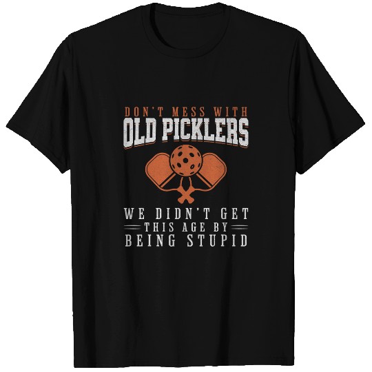 Funny Pickleball Pun Dont Mess With Old Picklers II T-Shirts