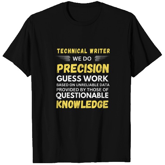 Technical Writer We Do Precision Guess Work T-Shirts