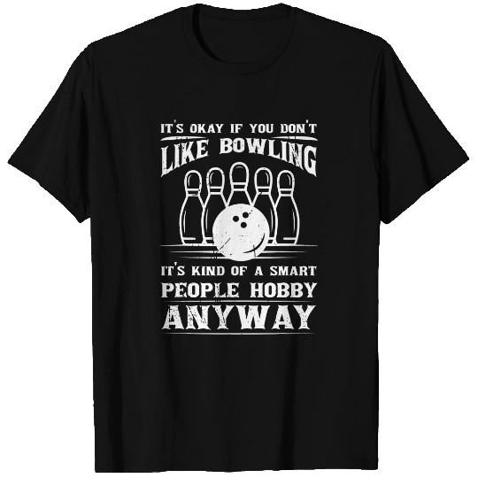 Its okay if you dont like Bowling Funny Bowling Sarcastic T-Shirts