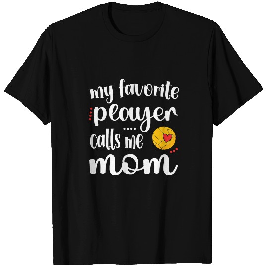 My Favorite Water Polo Player Calls Me Mom Water Polo Mom T-Shirts