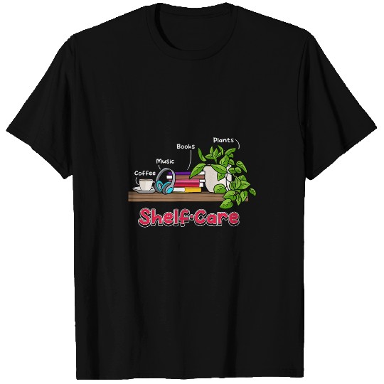 Cute Shelf Care Books Coffee Plants Music Self Reflection T-Shirts