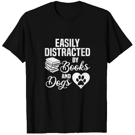 Easily Distracted By Books And Dogs Pet Animal Book Lover T-Shirts