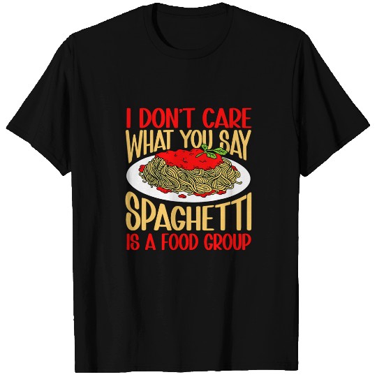 Italian Cuisine Pasta Spaghetti Is A Food Group T-Shirts