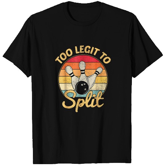 Bowling Lovers Bowler Too Legit To Split Funny Bowling T-Shirts