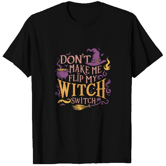 Dont Make Me Flip My Witch Switch Halloween 3 T-Shirts