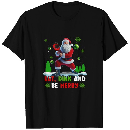 Eat Dink BeMerry Santa Claus Pickleball Christmas xmass T-Shirts
