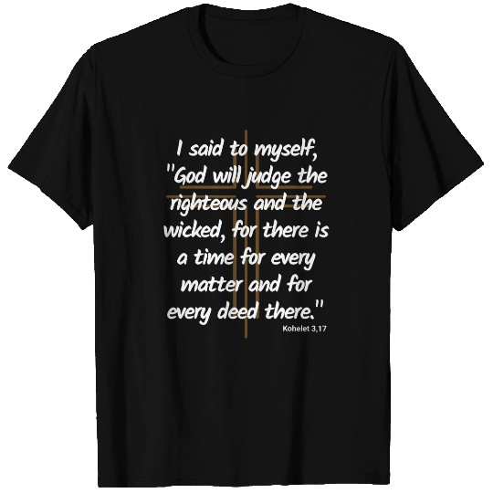 God will judge the righteous and the wicked Bible quote T-Shirts