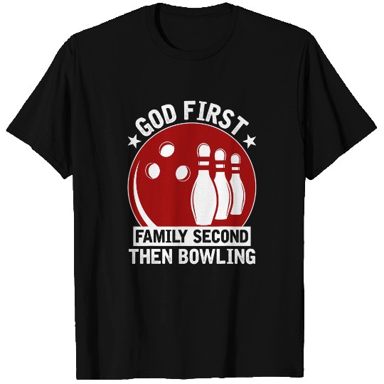 Bowling Player God First Family Second Then Bowling T-Shirts