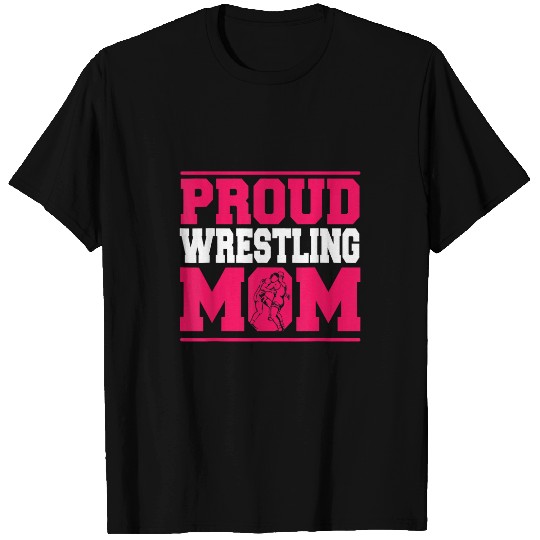 Wrestling Proud Mom Wrestle Wrestler Mothers Day tee T-Shirts