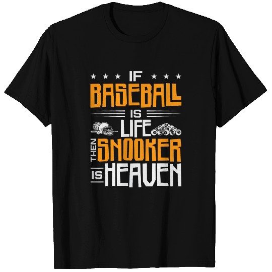 If Baseball Is Life Then Snooker Is Heaven Pool Billiard T-Shirts