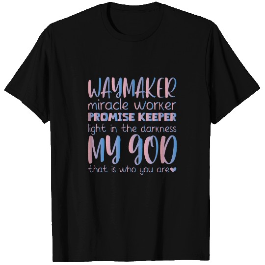 Way Maker Miracle Worker Promise Keeper Light In Darkness 3 T-Shirts