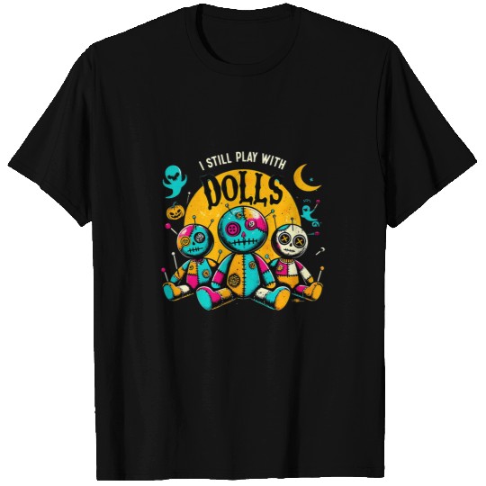 I Still Play With Dolls Voodoo Halloween 3 T-Shirts