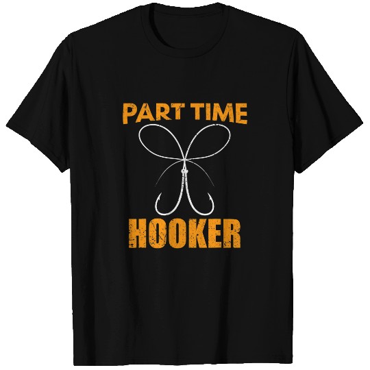 Part Time Hooker Catch Reel Hook Adventure Trout Outdoor Rod 2 T-Shirts