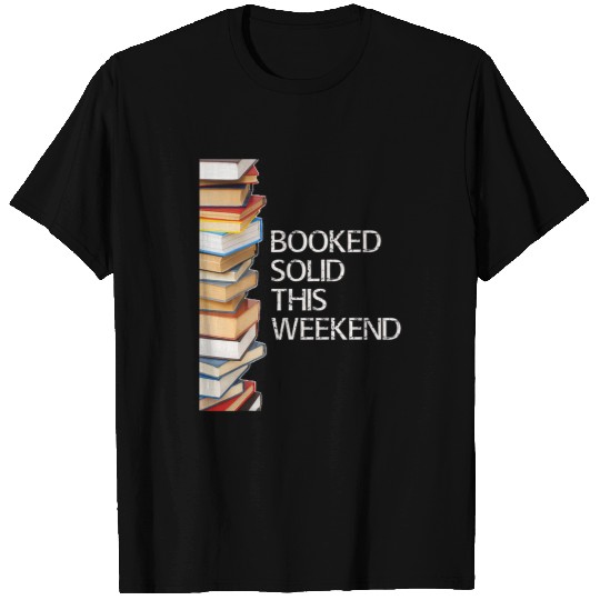 Booked Solid This Weekend Book Lovers Funny T-Shirts
