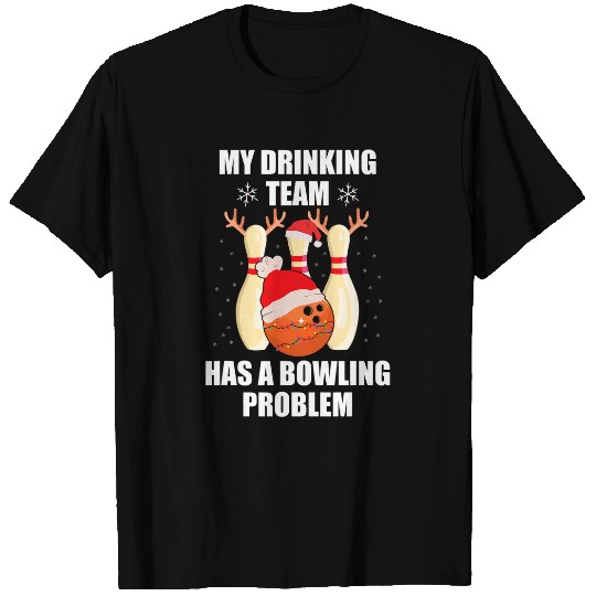 My Drinking Team Has A Bowling Problem Christmas Bowling T-Shirts