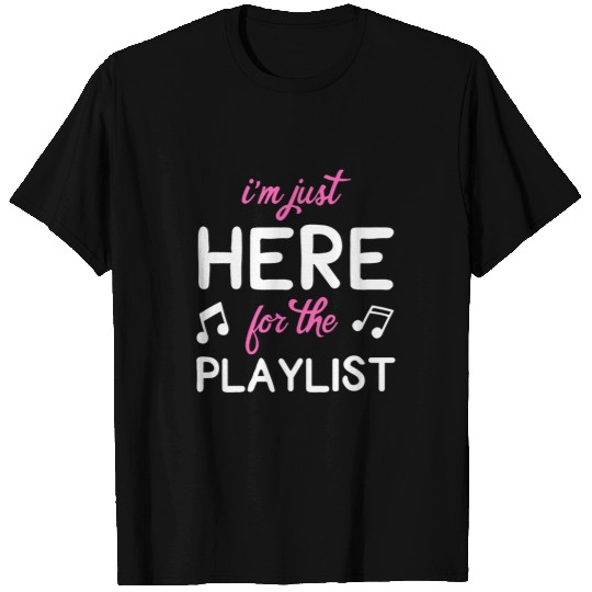 I m Just Here For The Playlist Funny Workout Gym Exercise 9 T-Shirts