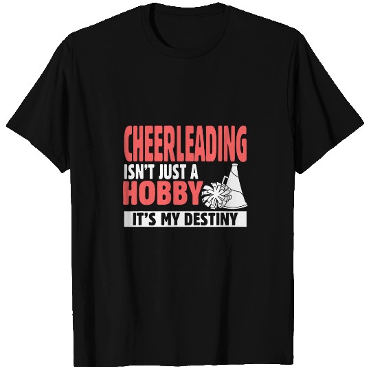 Cheerleading isnt just a Hobby it s my Destiny T-Shirts