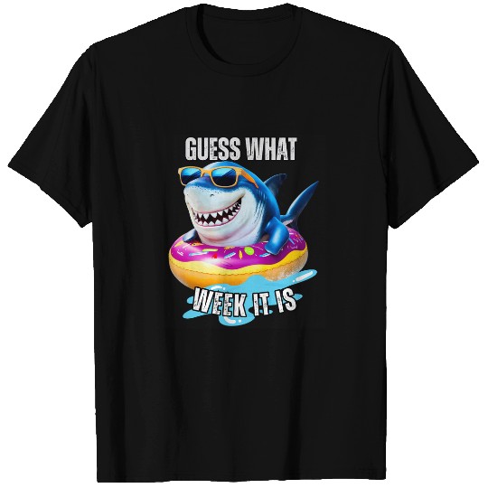 Guess What Week It Is Funny Shark Ocean Humor T-Shirts