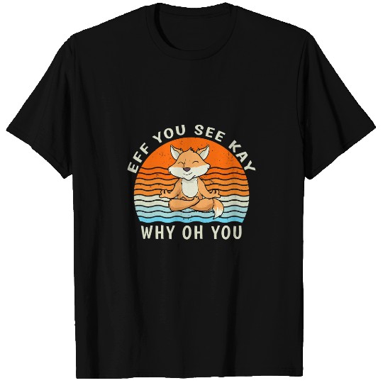 Eff You See Kay Why Oh You Cute Yoga Fox Retro Sunset T-Shirts