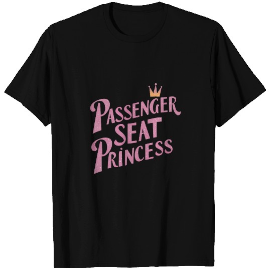 Passenger Seat Princess Girlfriend Passenger Princess T-Shirts