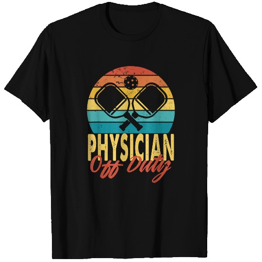 Physician Off Duty Pickleball Player Retirement T-Shirts